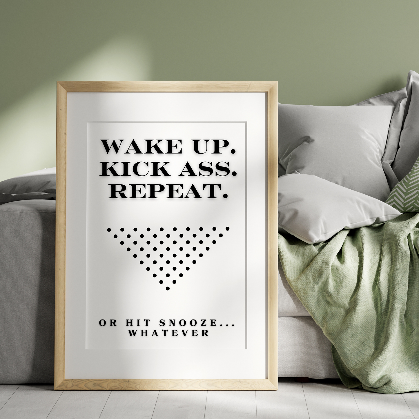 Wake Up. Kick Ass. Repeat. (Or Hit Snooze, Whatever.)