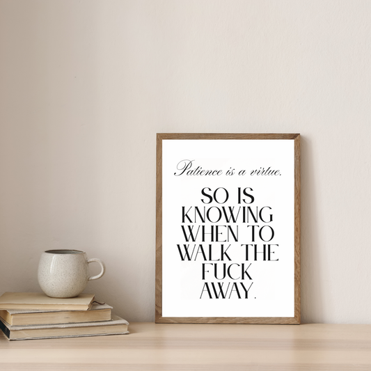 Patience is a virtue. So is knowing when to walk away