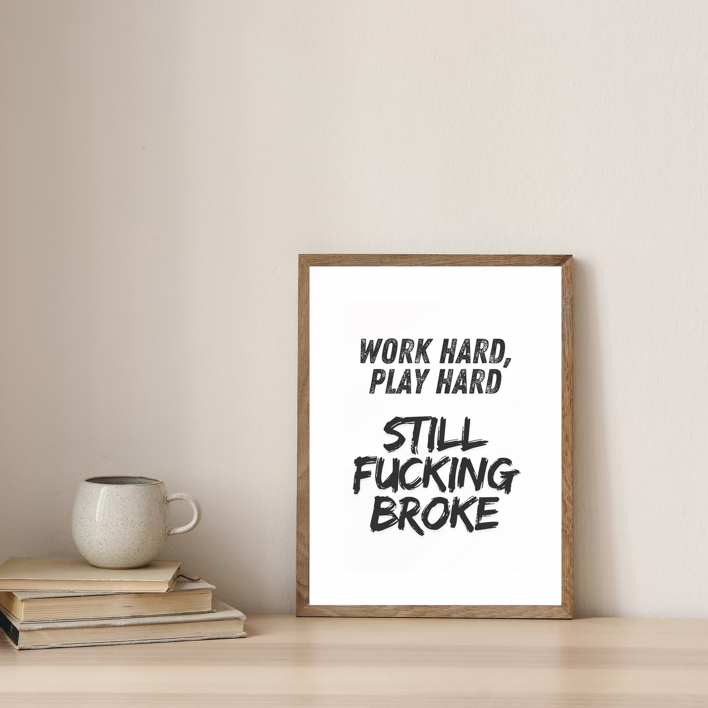 Work hard, play hard, still fucking broke