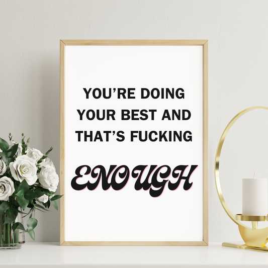 You're doing your best and that's fucking enough