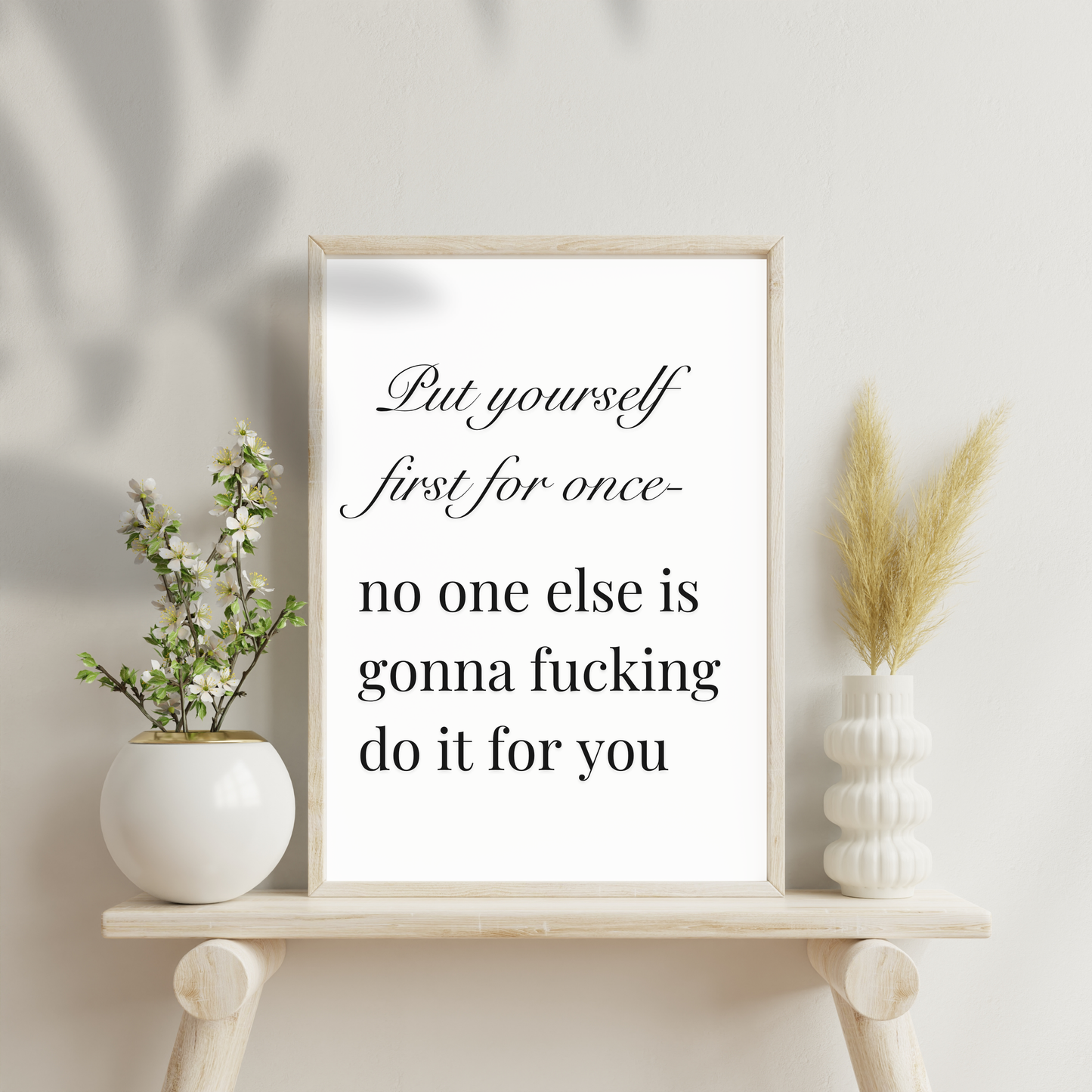 Put yourself first for once—no one else is gonna fucking do it for you