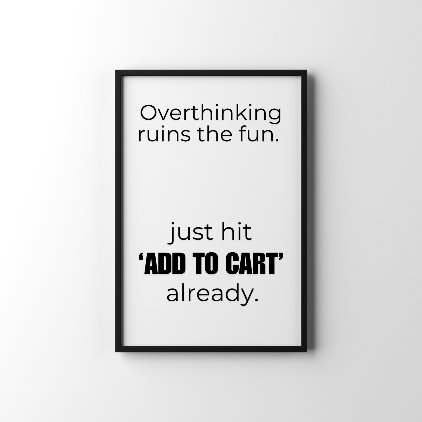 Overthinking ruins the fun. Just hit 'Add to Cart' already.