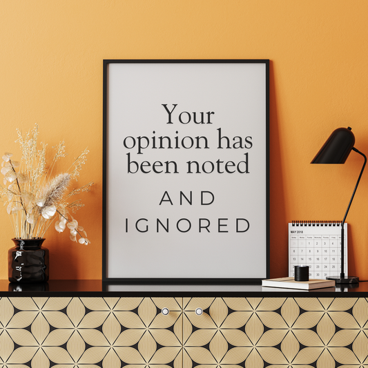 Your opinion has been noted and ignored