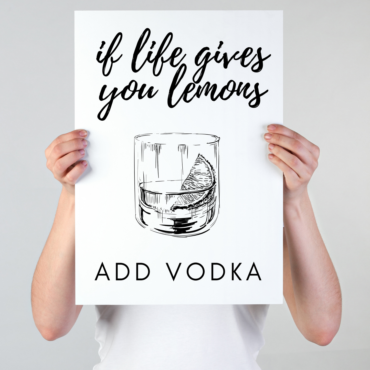 If Life Gives You Lemons, Add Vodka.