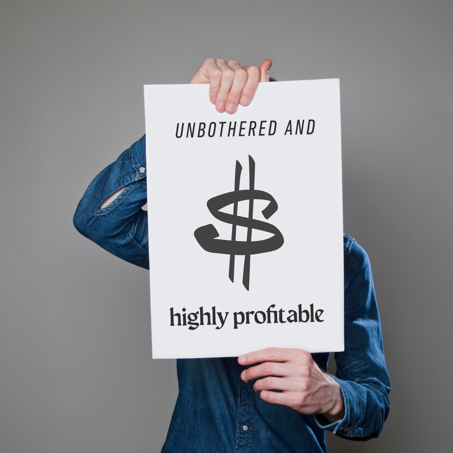 Unbothered & Highly Profitable