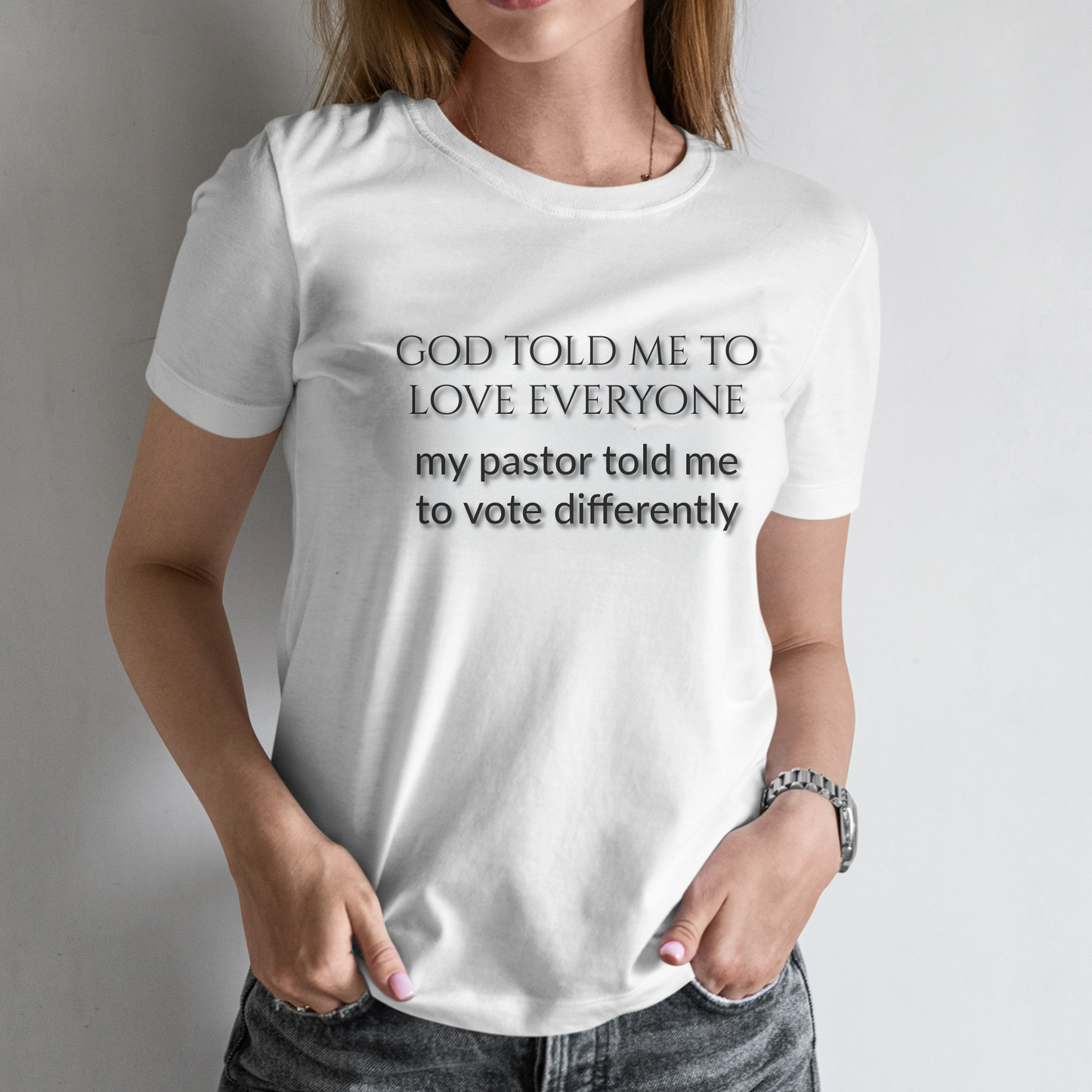 God told me to love everyone, my pastor told me to vote differently.